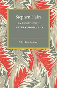 Stephen Hales : An Eighteenth Century Biography - A. E. Clark-Kennedy