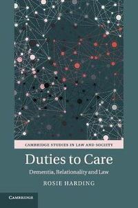 Duties to Care : Dementia, Relationality and Law - Rosie Harding