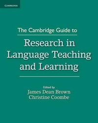 The Cambridge Guide to Research in Language Teaching and Learning : The Cambridge Guides - James Dean Brown