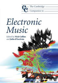 The Cambridge Companion to Electronic Music : Cambridge Companions to Music - Nick Collins
