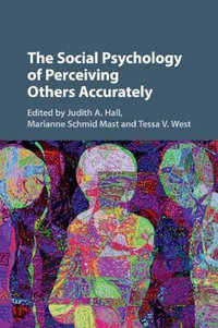 The Social Psychology of Perceiving Others Accurately - Judith A. Hall