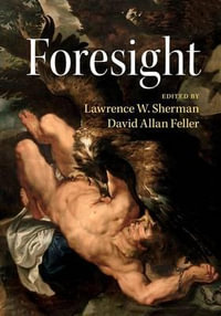 Foresight : Darwin College Lectures - Lawrence W. Sherman