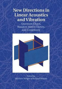 New Directions in Linear Acoustics and             Vibration : Quantum Chaos, Random Matrix Theory and Complexity - Matthew Wright