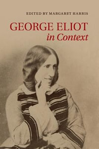 George Eliot in Context : Literature in Context - Margaret Harris