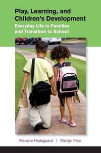 Play, Learning, and Children's Development : Everyday Life in Families and Transition to School - Mariane Hedegaard