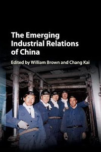 The Emerging Industrial Relations of China - William Brown