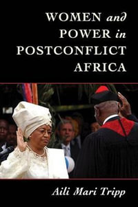 Women and Power in Postconflict Africa : Cambridge Studies in Gender and Politics - Aili Mari Tripp