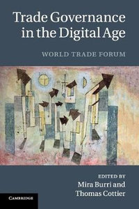 Trade Governance in the Digital Age : World Trade Forum - Mira Burri