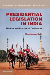 Presidential Legislation in India : The Law and Practice of Ordinances - Shubhankar Dam