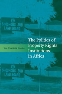 The Politics of Property Rights Institutions in             Africa - Ato Kwamena Onoma