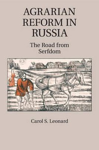 Agrarian Reform in Russia : The Road from Serfdom - Carol S. Leonard