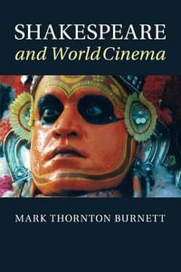 Shakespeare and World Cinema - Mark Thornton Burnett