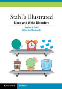 Stahl's Illustrated Sleep and Wake Disorders : Stahl's Illustrated - Stephen M. Stahl