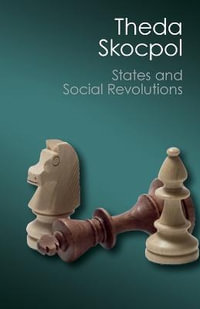 States and Social Revolutions: A Comparative Analysis of France, Russia, and China : Canto Classics - Theda Skocpol