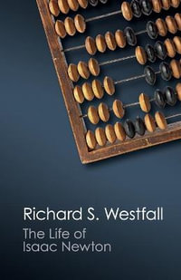 The Life of Isaac Newton : Canto Classics - Richard S. Westfall