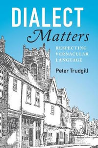 Dialect Matters : Respecting Vernacular Language - Peter Trudgill