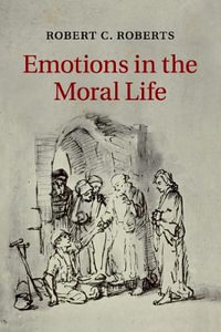 Emotions in the Moral Life - Robert C. Roberts