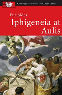 Euripides : Iphigeneia at Aulis - Holly Eckhardt