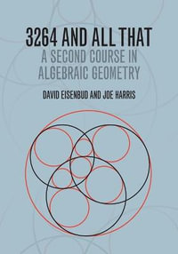 3264 and All That : A Second Course in Algebraic Geometry - David Eisenbud