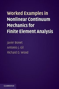 Worked Examples in Nonlinear Continuum Mechanics for Finite Element Analysis - Javier Bonet