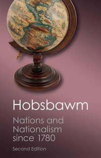 Nations and Nationalism since 1780: Programme, Myth, Reality : Canto Classics - E. J. Hobsbawm