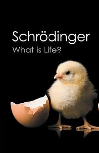 What is Life? : With Mind and Matter and Autobiographical Sketches - Erwin Schrodinger