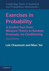 Exercises in Probability : A Guided Tour from Measure Theory to Random Processes, Via Conditioning. Loic Chaumont, Marc Yor - L. Chaumont