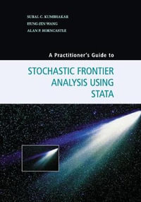 A Practitioner's Guide to Stochastic Frontier Analysis Using Stata - Subal C. Kumbhakar