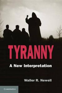 Tyranny : A New Interpretation - Waller R. Newell