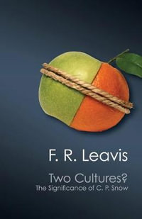 Two Cultures?: The Significance of C. P. Snow : Canto Classics - F. R. Leavis