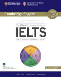 The Official Cambridge Guide to IELTS Student's Book with Answers with DVD-ROM [With CDROM] : The Official Cambridge Guide to Ielts - Pauline Cullen