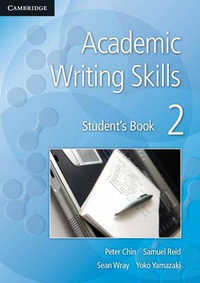 Academic Writing Skills 2 Student's Book : Academic Writing Skills - Peter Chin