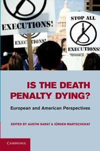 Is the Death Penalty Dying? : European and American Perspectives - Austin Sarat