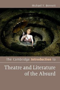 The Cambridge Introduction to Theatre and Literature of the Absurd : Cambridge Introductions to Literature (Hardcover) - Michael Y. Bennett