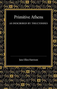 Primitive Athens as Described by Thucydides - Jane Ellen Harrison