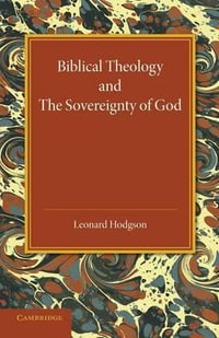 Biblical Theology and the Sovereignty of God - Leonard Hodgson