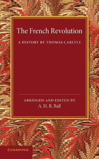 The French Revolution : A History by Thomas Carlyle - Thomas Carlyle