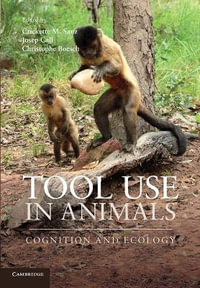 Tool Use in Animals : Cognition and Ecology - Crickette Sanz