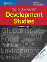 Cambridge IGCSE Development Studies Students Book : Cambridge International Igcse - Wendy Taylor