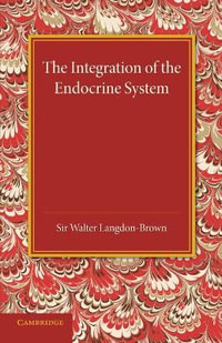 The Integration of the Endocrine System : Horsley Memorial Lecture - Walter Langdon-Brown