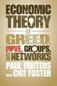 An Economic Theory of Greed, Love, Groups, and Networks - Paul Frijters