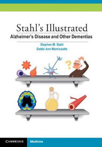 Stahl's Illustrated Alzheimer's Disease and Other Dementias : Stahl's Illustrated - Stephen M. Stahl