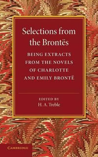 Selections from the Brontes : Being Extracts from the Novels of Charlotte and Emily Bronte - Charlotte Bronte