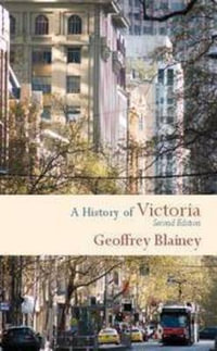 A History of Victoria : 2nd Edition - Geoffrey Blainey