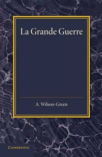 La Grande Guerre : Recits de Combattants - Arthur Wilson-Green