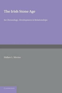 The Irish Stone Age : Its Chronology, Development and Relationships - Hallam L., Jr. Movius