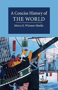 A Concise History of the World : Cambridge Concise Histories - Merry Wiesner-Hanks