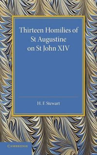 Thirteen Homilies of St Augustine on St John XIV - H. F. Stewart