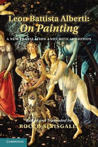 Leon Battista Alberti : On Painting: A New Translation and Critical Edition - Leon Battista Alberti