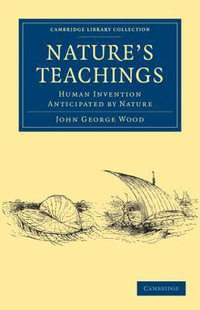 Nature's Teachings : Human Invention Anticipated by Nature - John George Wood